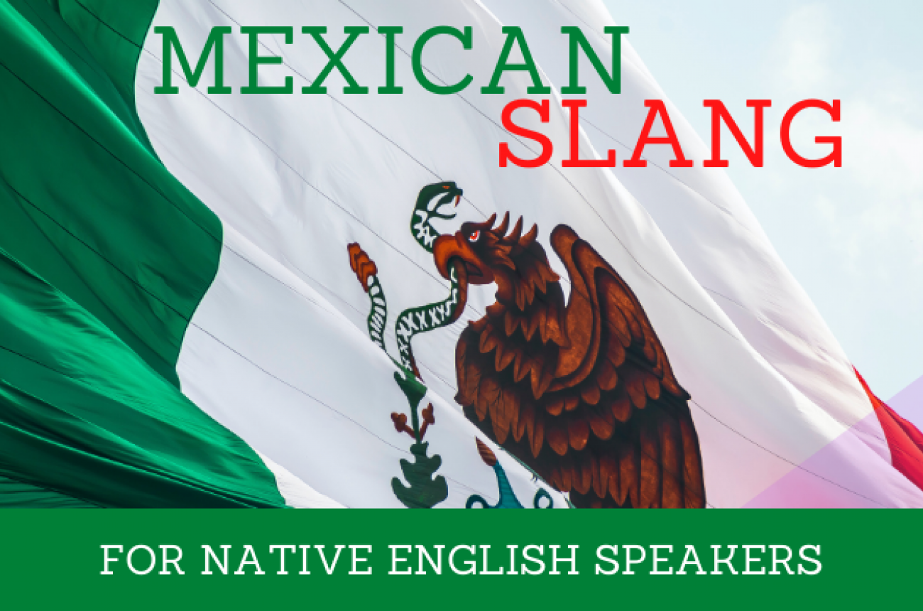 Mexican Slang You Need to Know!